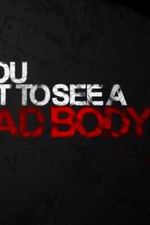Profilový obrázek - Do You Want to See a Dead Body?