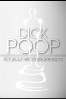 Profilový obrázek - Dick Poop: For Your Reconsideration