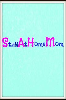 SAHM: Stay at Home Mom