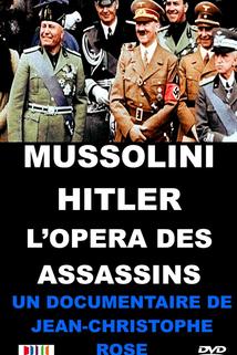 Mussolini-Hitler: L'opéra des assassins