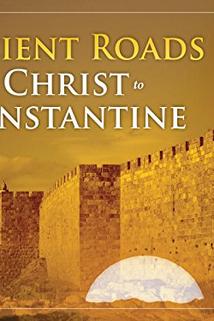 Ancient Roads from Christ to Constantine