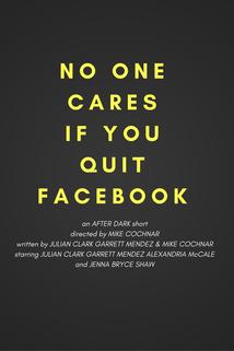 No One Cares If You Quit Facebook