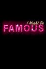 I Might Be Famous (2017)