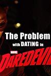 The Problem with Dating in Daredevil