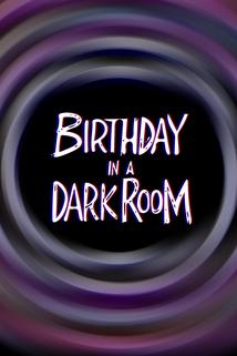 Birthday in a Dark Room