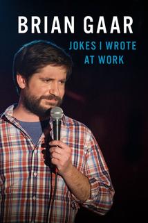 Brian Gaar: Jokes I Wrote at Work  - Brian Gaar: Jokes I Wrote at Work