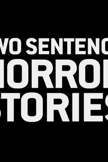 Two Sentence Horror Stories  - Two Sentence Horror Stories
