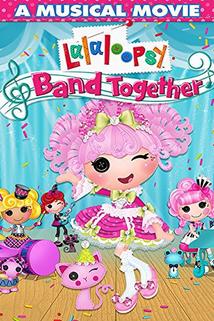 Lalaloopsy: Band Together  - Lalaloopsy: Band Together