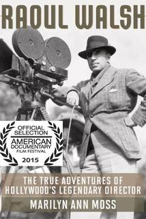 The True Adventures of Raoul Walsh  - The True Adventures of Raoul Walsh