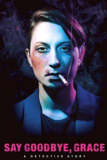 Profilový obrázek - Say Goodbye, Grace: A Detective Story