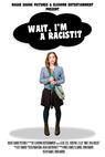 Wait, I'm a Racist!? (2016)