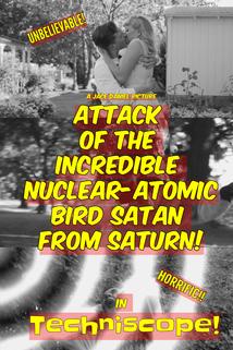 Profilový obrázek - The Attack of the Incredible Nuclear-Atomic Bird Satan from Saturn