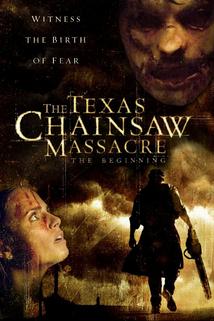 Texaský masakr motorovou pilou: Počátek  - Texas Chainsaw Massacre: The Beginning, The