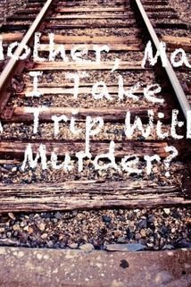 Profilový obrázek - Mother, May I Take a Trip with Murder?