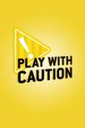 Play with Caution () 