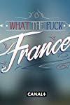 What the Fuck France  - What the Fuck France