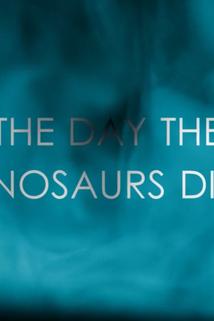 Profilový obrázek - The Day the Dinosaurs Died