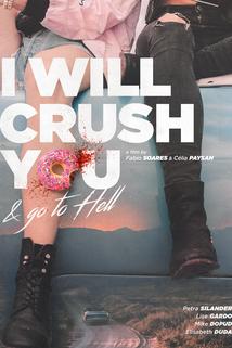 I Will Crush You and Go to Hell