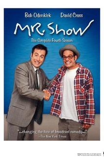 "Mr. Show with Bob and David"  - Mr. Show with Bob and David