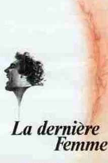Poslední žena  - Dernière femme, La