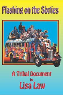 Flashing on the Sixties: A Tribal Document  - Flashing on the Sixties: A Tribal Document