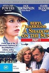 Beryl Markham: A Shadow on the Sun  - Beryl Markham: A Shadow on the Sun
