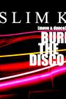 Slim K: Burn the Disco 