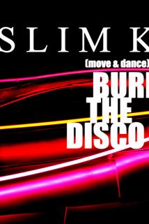 Slim K: Burn the Disco  - Slim K: Burn the Disco