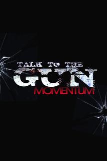 Talk to the Gun: Momentum