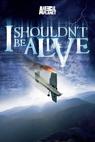 I Shouldn't Be Alive (2005)