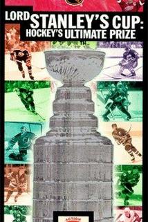 Profilový obrázek - Lord Stanley's Cup: Hockey's Ultimate Prize