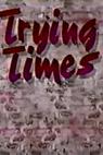 Trying Times 