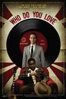 Who Do You Love (2008)