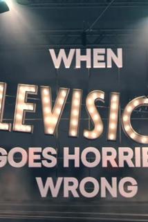 Profilový obrázek - When Television Goes Horribly Wrong