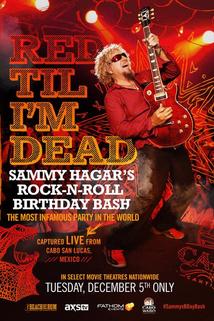 Profilový obrázek - Red Til I'm Dead: Sammy Hagar's Rock-N-Roll Birthday Bash