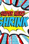 Super Hero Shrink 