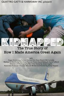Kidnapped: The True Story of How I Made America Great Again