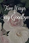 Five Ways to Say Goodbye