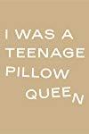 I Was A Teenage Pillow Queen