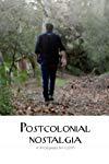 Postcolonial Nostalgia  - Postcolonial Nostalgia