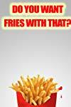 Profilový obrázek - Do You Want Fries with That