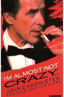 Profilový obrázek - I'm Almost Not Crazy: John Cassavetes - the Man and His Work