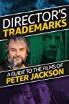 Profilový obrázek - Director's Trademarks: Guide to the Films of Peter Jackson