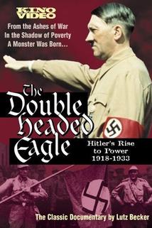 Double Headed Eagle: Hitler's Rise to Power 1918-1933  - Double Headed Eagle: Hitler's Rise to Power 1918-1933