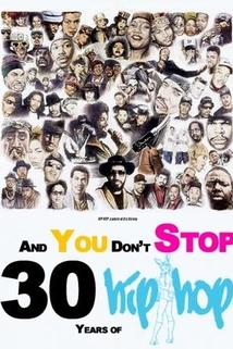 And You Don't Stop: 30 Years of Hip-Hop  - And You Don't Stop: 30 Years of Hip-Hop