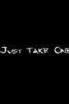Just Take One