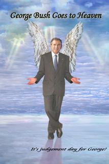 George Bush Goes to Heaven  - George Bush Goes to Heaven
