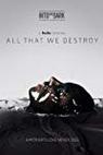 All That We Destroy 