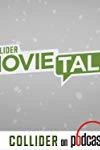 Collider Movie Talk  - Collider Movie Talk