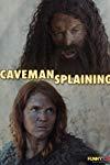 Cavemansplaining